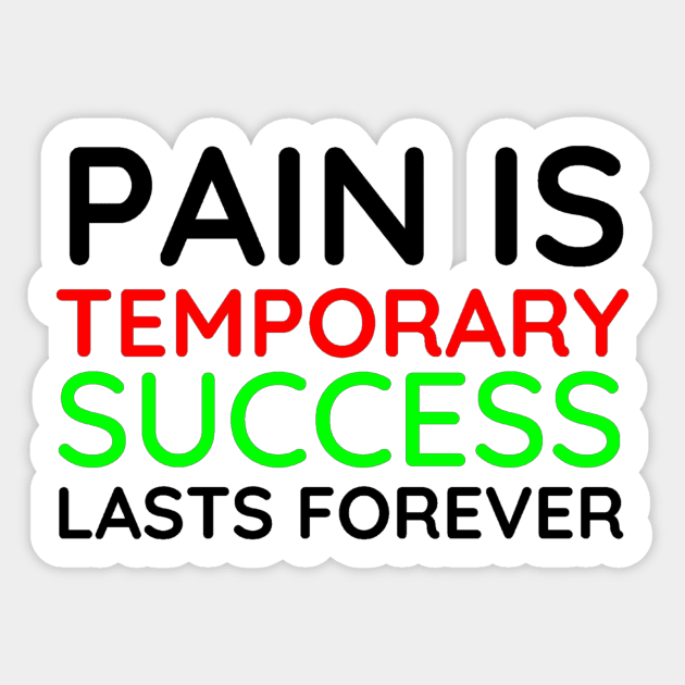 Pain is Temporary Success Lasts Forever - Quote #6 Sticker by Trendy-Now